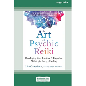 The Art of Psychic Reiki: Developing Your Intuitive and Empathic Abilities for Energy Healing (16pt Large Print Edition) - Paperback