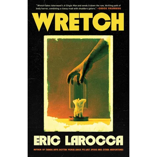 Wretch: Or, the Unbecoming of Porcelain Khaw - Hardcover