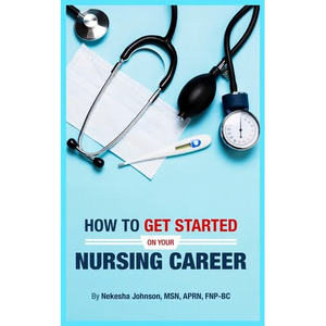 How To Get Started On Your Nursing Career - Paperback