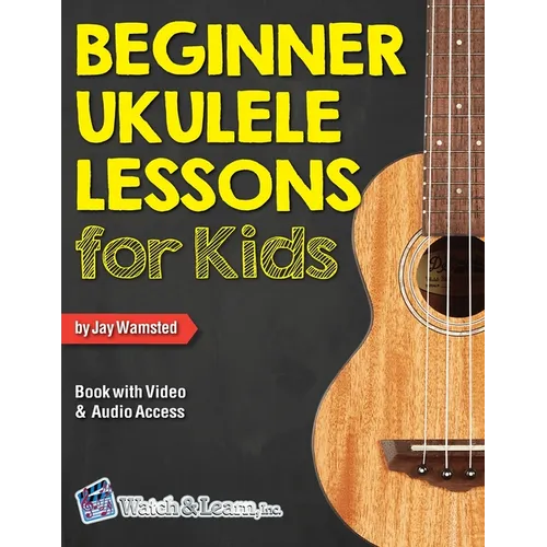 Beginner Ukulele Lessons for Kids Book with Online Video and Audio Access - Paperback