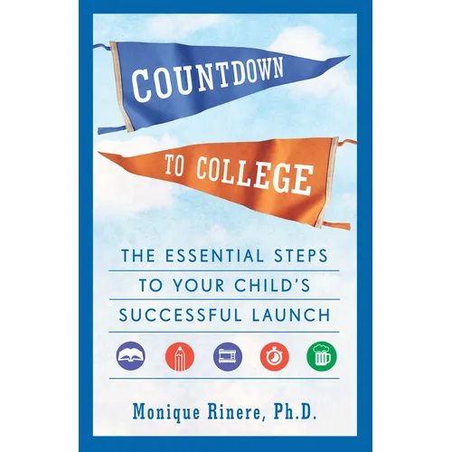 Countdown to College: The Essential Steps to Your Child's Successful Launch - Paperback