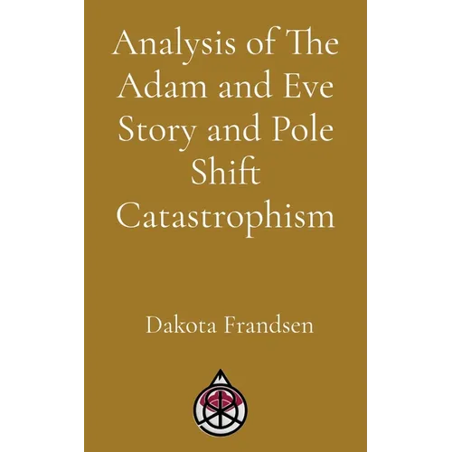 Analysis of The Adam and Eve Story and Pole Shift Catastrophism - Paperback