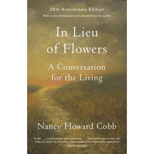 In Lieu of Flowers: A Conversation for the Living - Paperback