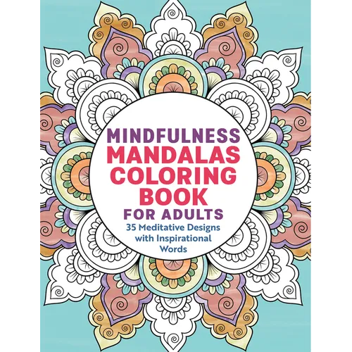 Mindfulness Mandalas Coloring Book for Adults: 35 Meditative Designs with Inspirational Words - Paperback