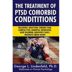 The Treatment of Ptsd Comorbid Conditions: Including: Addiction; Chronic Pain; Complex Ptsd; Dementia; Depression; Sleep Disorder; Survivor's Guilt; T - Paperback