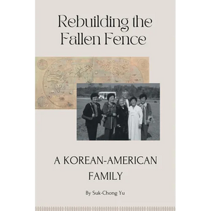 Rebuilding the Fallen Fence: A Korean-American Family - Paperback