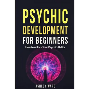 Psychic Development For Beginners: How to unlock Your Psychic Ability - Paperback