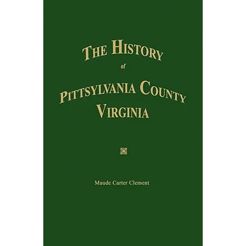 The History of Pittsylvania County, Virginia. - Paperback