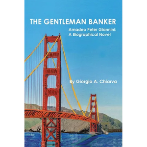 The Gentleman Banker: Amadeo Peter Giannini: A Biographical Novel - Paperback