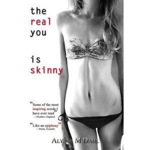 The Real You is Skinny: Isn't it Time You Made the Acquaintance? - Paperback