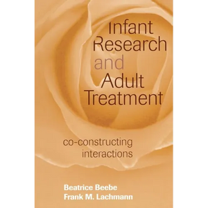 Infant Research and Adult Treatment: Co-Constructing Interactions - Paperback