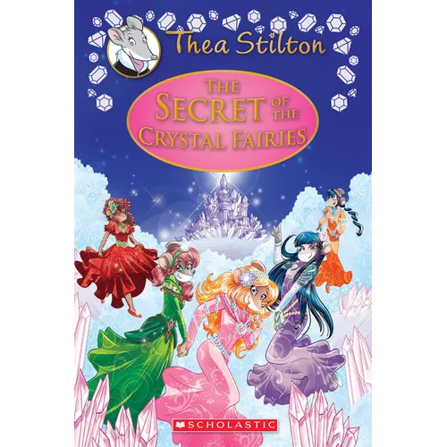 The Secret of the Crystal Fairies (Thea Stilton: Special Edition #7): Volume 7 - Hardcover