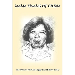 Mama Kwang of China: The Woman Who Asked For A Million Bibles - Paperback