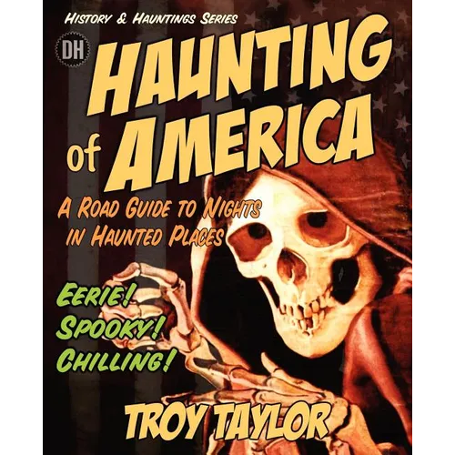 The Haunting of America: Ghosts & Legends of America's Haunted Past - Paperback