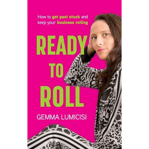 Ready to Roll: How to Get Past Stuck and Keep Your Business Rolling - Paperback