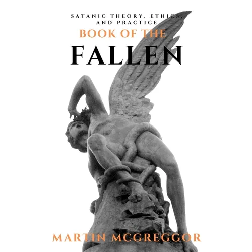 Book of the Fallen: Satanic Theory, Ethics, and Practice - Paperback