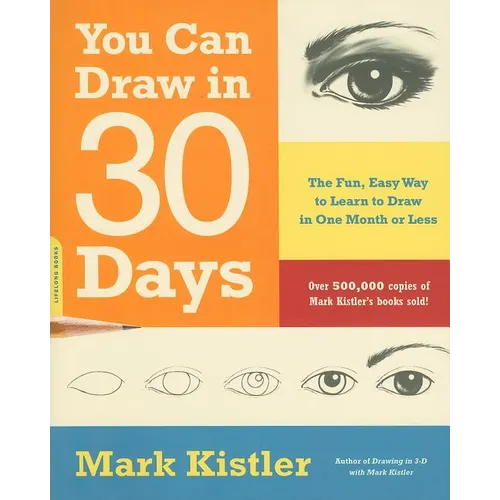 You Can Draw in 30 Days: The Fun, Easy Way to Learn to Draw in One Month or Less - Paperback