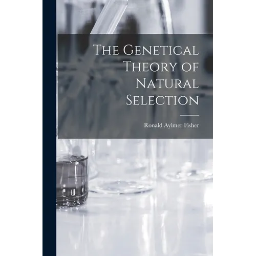 The Genetical Theory of Natural Selection - Paperback