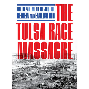 The Tulsa Race Massacre: The Department of Justice Review and Evaluation - Paperback