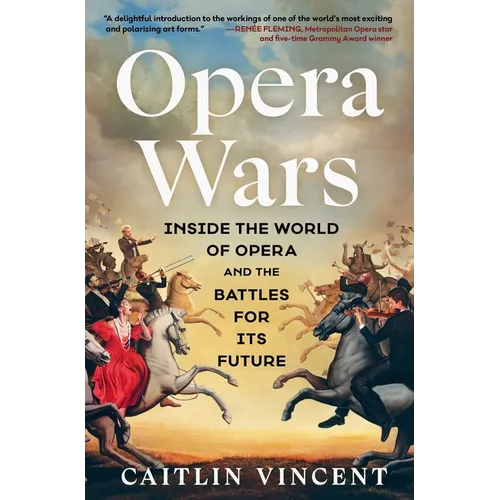 Opera Wars: Inside the World of Opera and the Battles for Its Future - Hardcover