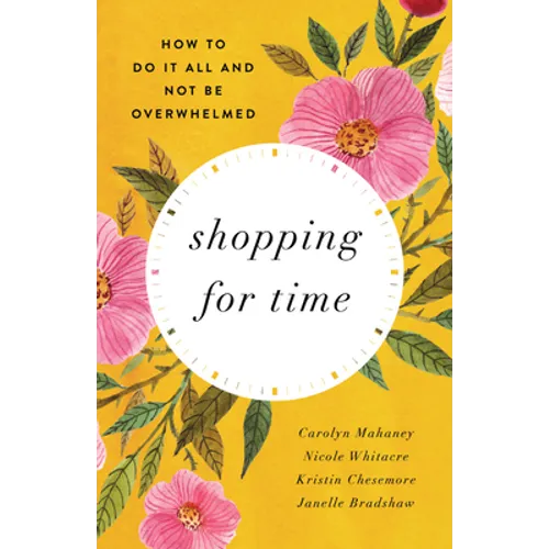 Shopping for Time: How to Do It All and Not Be Overwhelmed (Redesign) - Paperback