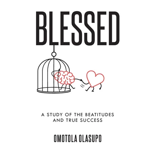 Blessed: A Study Of The Beatitudes And True Success - Hardcover