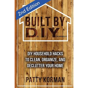 Built By DIY: Frugal and Easy DIY Household Hacks (2nd Edition) - Paperback