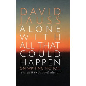 Alone with All That Could Happen: On Writing Fiction - Hardcover