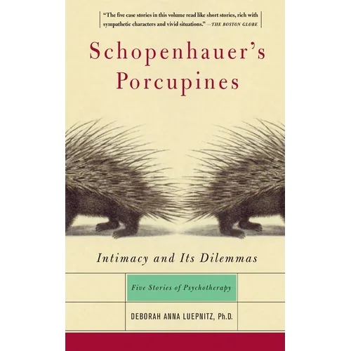 Schopenhauer's Porcupines: Intimacy and Its Dilemmas: Five Stories of Psychotherapy - Paperback
