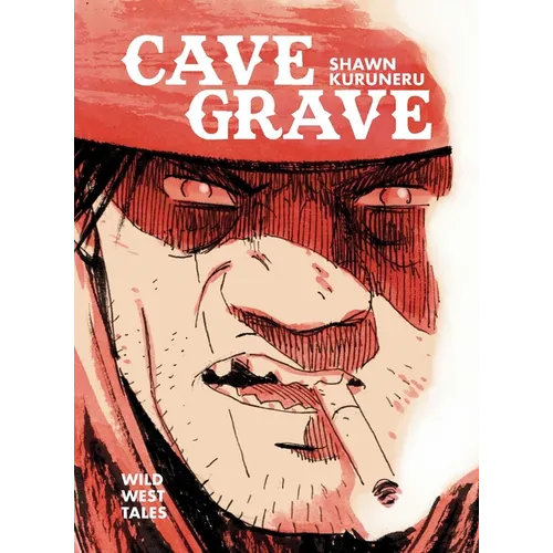 Cave Grave: Wild West Tales - Hardcover