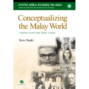 Conceptualizing the Malay World: Colonialism and Pan-Malay Identity in Malaya - Paperback