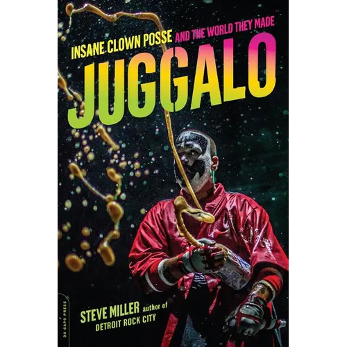 Juggalo: Insane Clown Posse and the World They Made - Paperback
