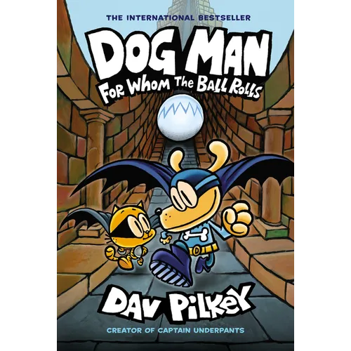 Dog Man: For Whom the Ball Rolls: A Graphic Novel (Dog Man #7): From the Creator of Captain Underpants: Volume 7 - Library Binding