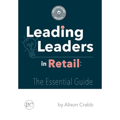 Leading Leaders in Retail: The essential guide - Paperback