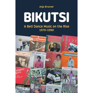 Bikutsi: A Beti Dance Music on the Rise, 1970-1990 - Paperback