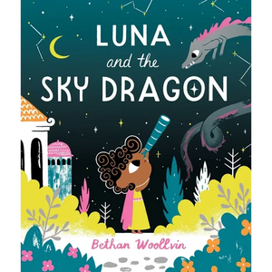 Luna and the Sky Dragon: A Stargazing Adventure Story - Paperback
