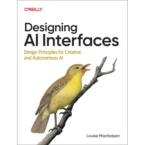Designing AI Interfaces: Design Principles for Creative and Autonomous AI - Paperback
