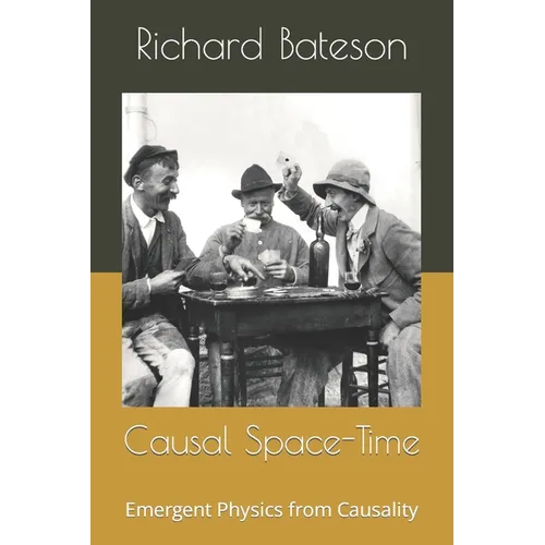 Causal Space-Time: Emergent Physics from Causality - Paperback