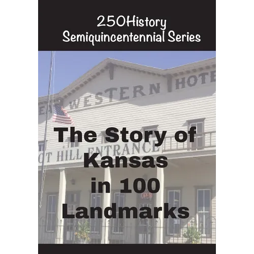 The Story of Kansas In 100 Landmarks - Paperback