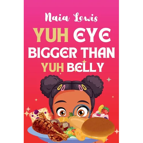 Yuh Eye Bigger Than Yuh Belly - Hardcover