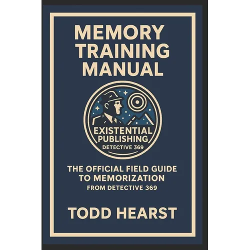 Memory Training Manual: The Official Field Guide to Memorization from Detective 369 - Paperback