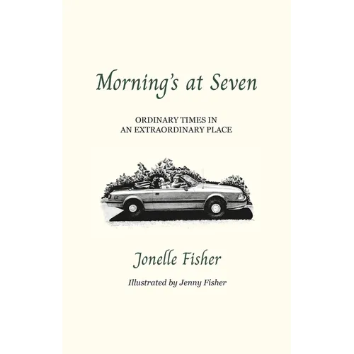 Morning's at Seven: Ordinary Times in an Extraordinary Place - Paperback