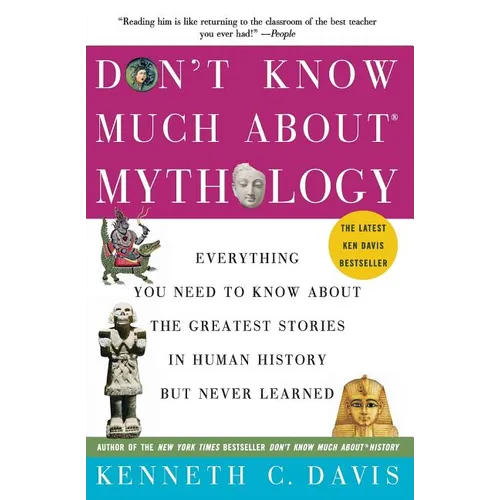 Don't Know Much About(r) Mythology: Everything You Need to Know about the Greatest Stories in Human History But Never Learned - Paperback