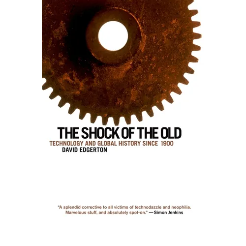 The Shock of the Old: Technology and Global History Since 1900 - Paperback
