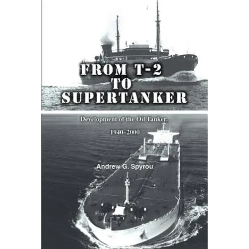 From T-2 to Supertanker: Development of the Oil Tanker, 1940-2000 - Paperback
