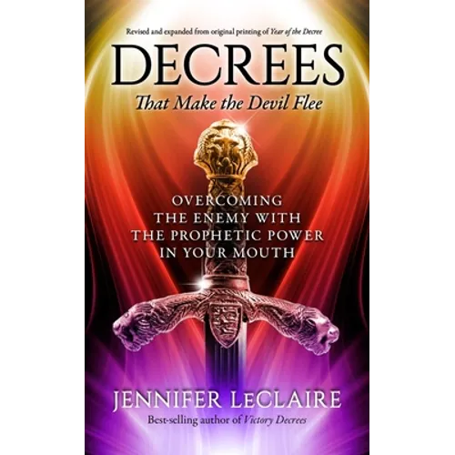 Decrees that Make the Devil Flee: Overcoming the enemy with the prophetic power in your mouth - Paperback