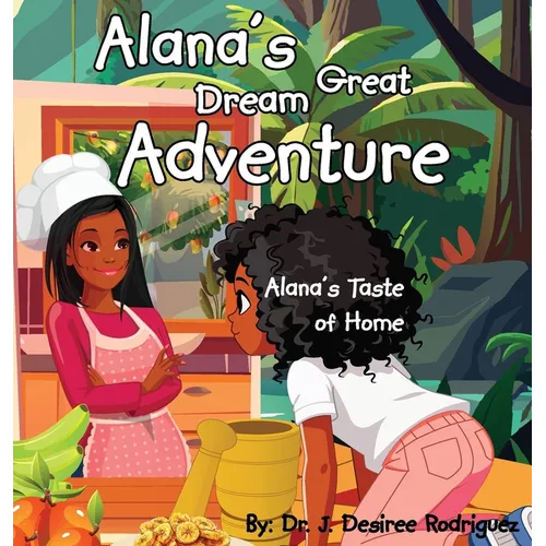 Alana's Great Dream Adventure: Alana's Taste of Home - Hardcover