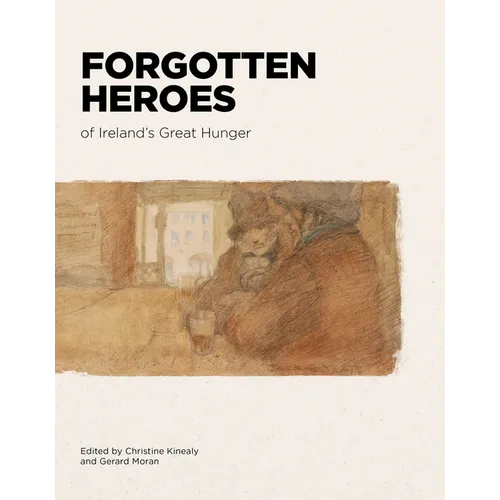 Forgotten Heroes of Ireland's Great Hunger - Paperback