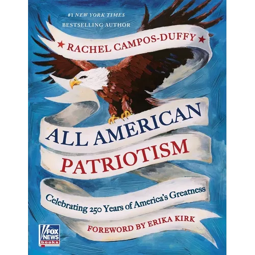 All American Patriotism: Celebrating 250 Years of America's Greatness - Hardcover