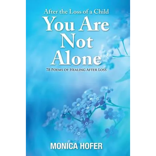 After the Loss of a Child: You Are Not Alone - Paperback